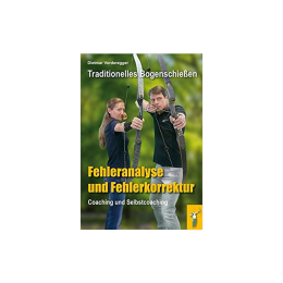 Vorderegger Verlag - Traditionelles Bogenschießen: Fehleranalyse und Fehlerkorrektur